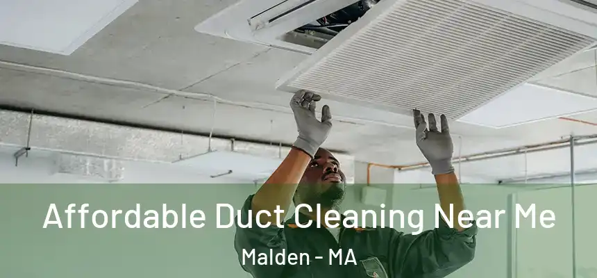  Affordable Duct Cleaning Near Me Malden - MA