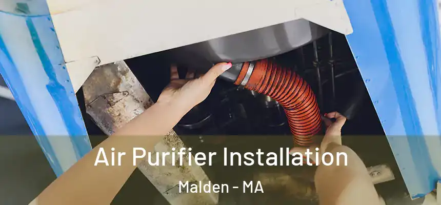  Air Purifier Installation Malden - MA
