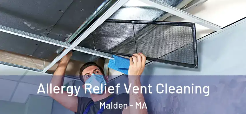  Allergy Relief Vent Cleaning Malden - MA