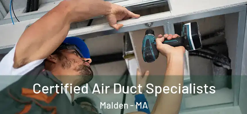 Certified Air Duct Specialists Malden - MA