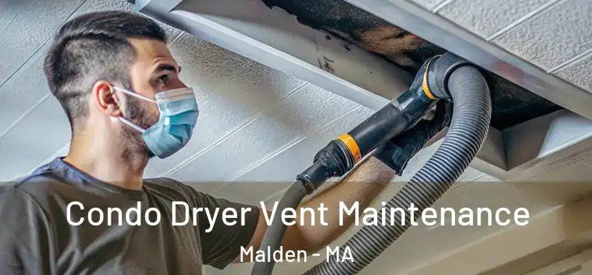 Condo Dryer Vent Maintenance Malden - MA