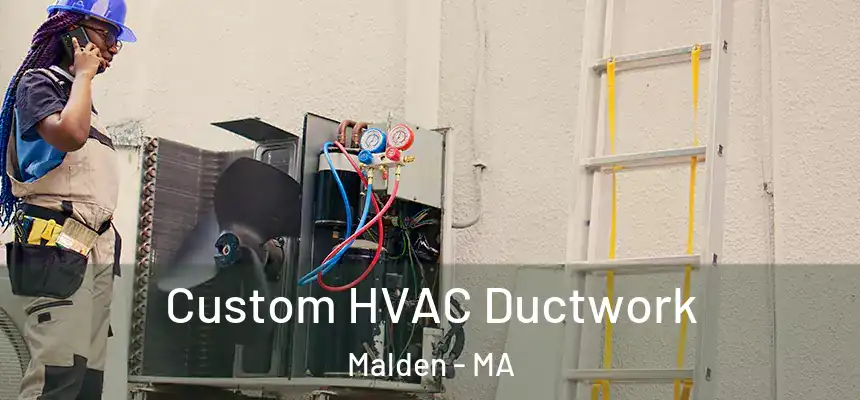  Custom HVAC Ductwork Malden - MA