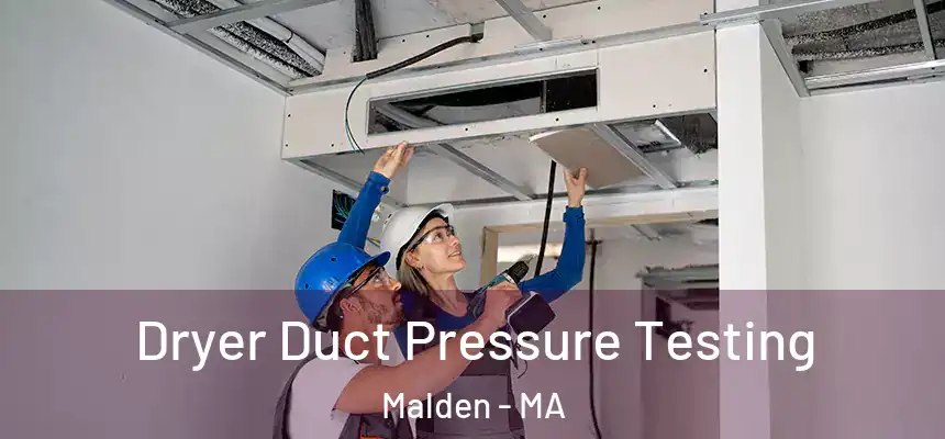  Dryer Duct Pressure Testing Malden - MA