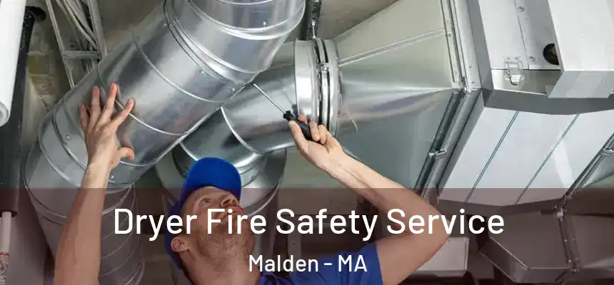 Dryer Fire Safety Service Malden - MA