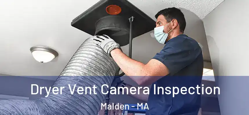 Dryer Vent Camera Inspection Malden - MA
