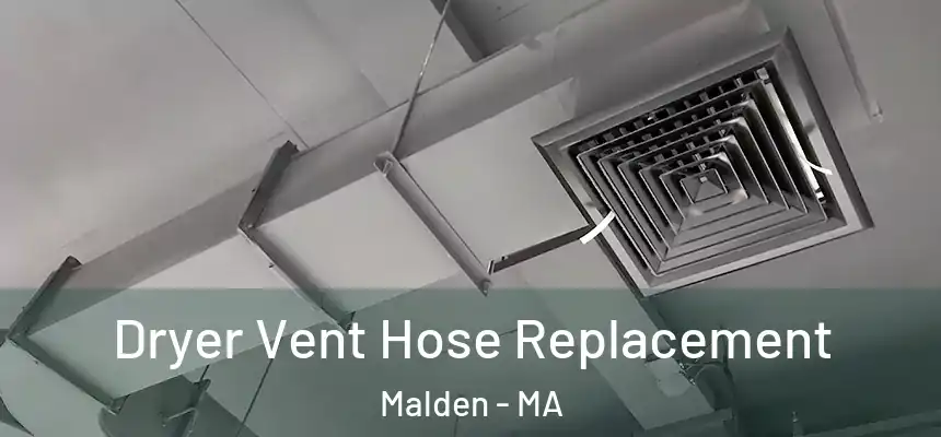 Dryer Vent Hose Replacement Malden - MA