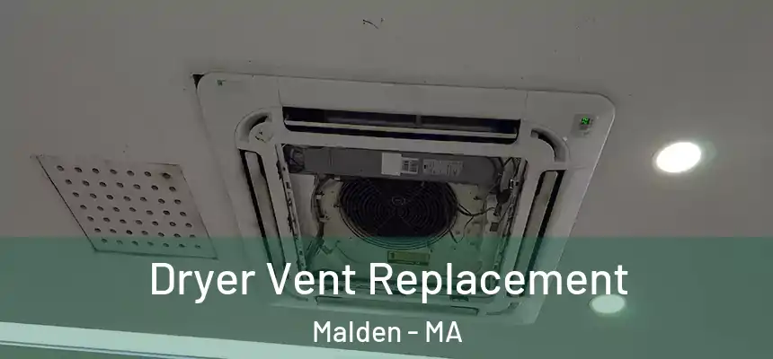 Dryer Vent Replacement Malden - MA