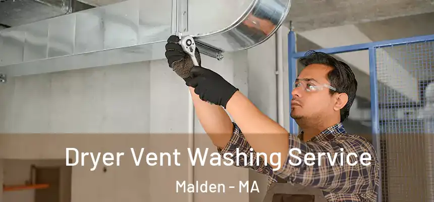 Dryer Vent Washing Service Malden - MA