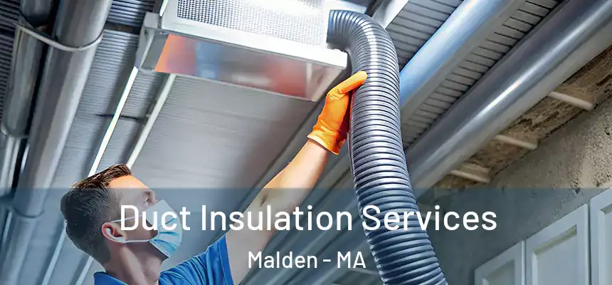 Duct Insulation Services Malden - MA