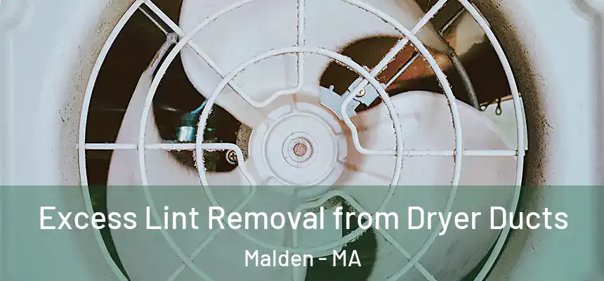 Excess Lint Removal from Dryer Ducts Malden - MA