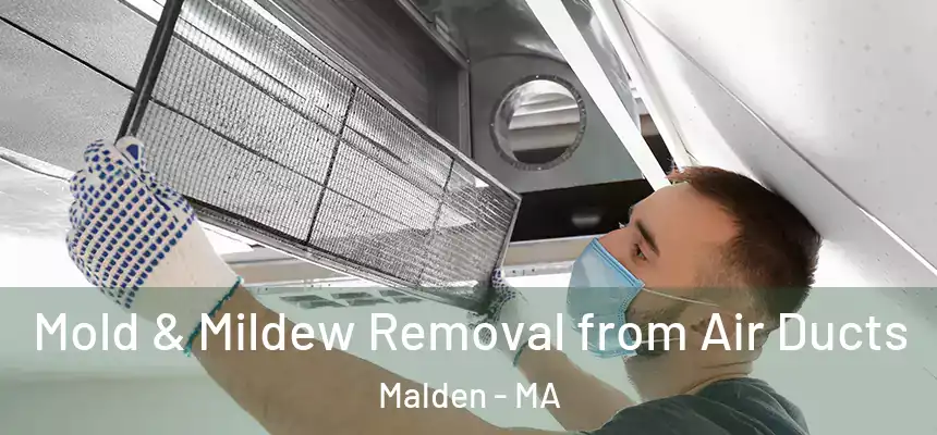 Mold & Mildew Removal from Air Ducts Malden - MA