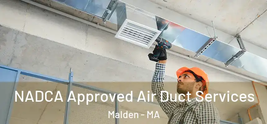 NADCA Approved Air Duct Services Malden - MA
