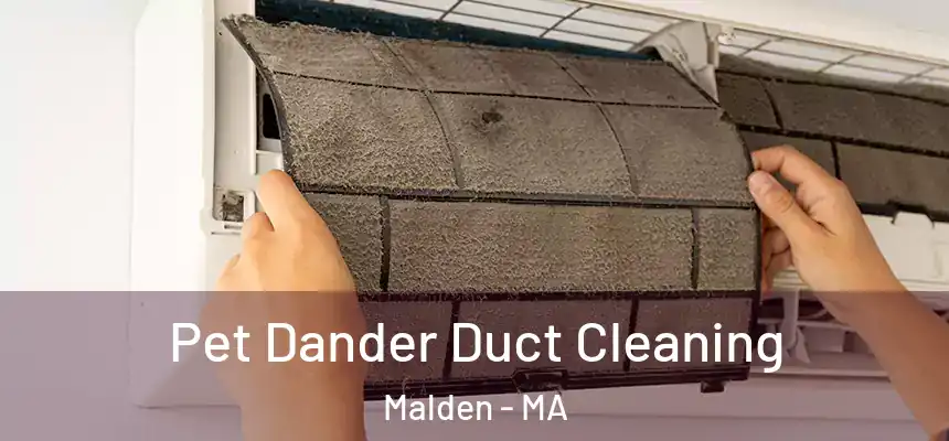  Pet Dander Duct Cleaning Malden - MA