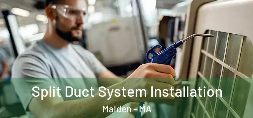  Split Duct System Installation Malden - MA