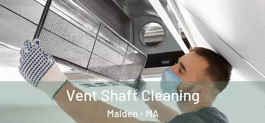 Vent Shaft Cleaning Malden - MA