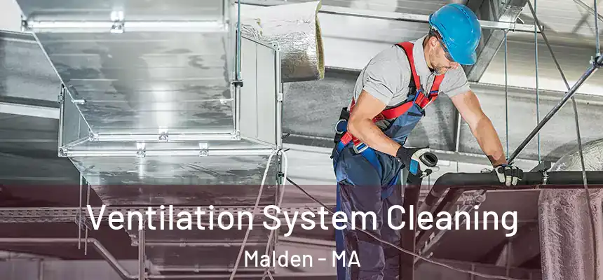 Ventilation System Cleaning Malden - MA